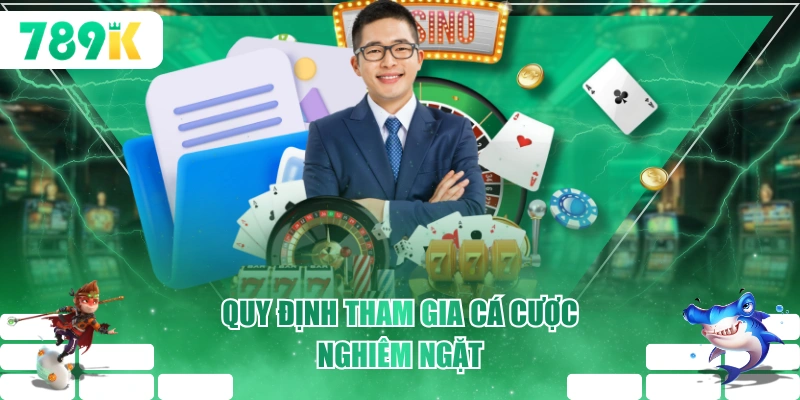 Quy định tham gia cá cược nghiêm ngặt
