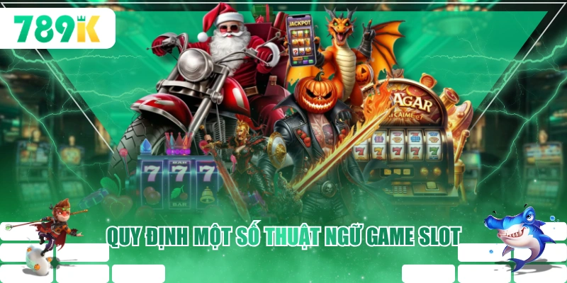 Quy định một số thuật ngữ game slot
